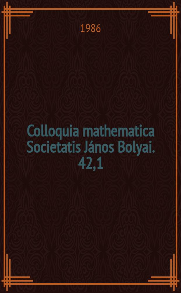 Colloquia mathematica Societatis János Bolyai. 42, [1] : Algebra, combinators and logic in computer science