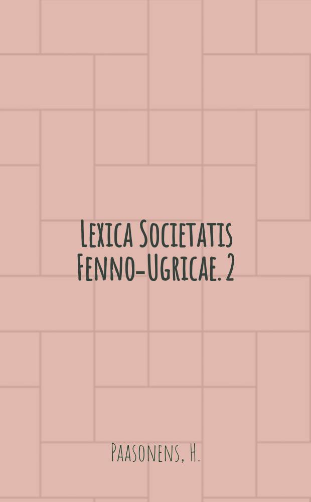 Lexica Societatis Fenno-Ugricae. 2 : Ostjakisches Wörterbuch nach den Dialekten an der Konda und am Jugan