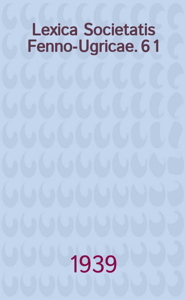 Lexica Societatis Fenno-Ugricae. 6 [1] : Lappischer Wortschatz