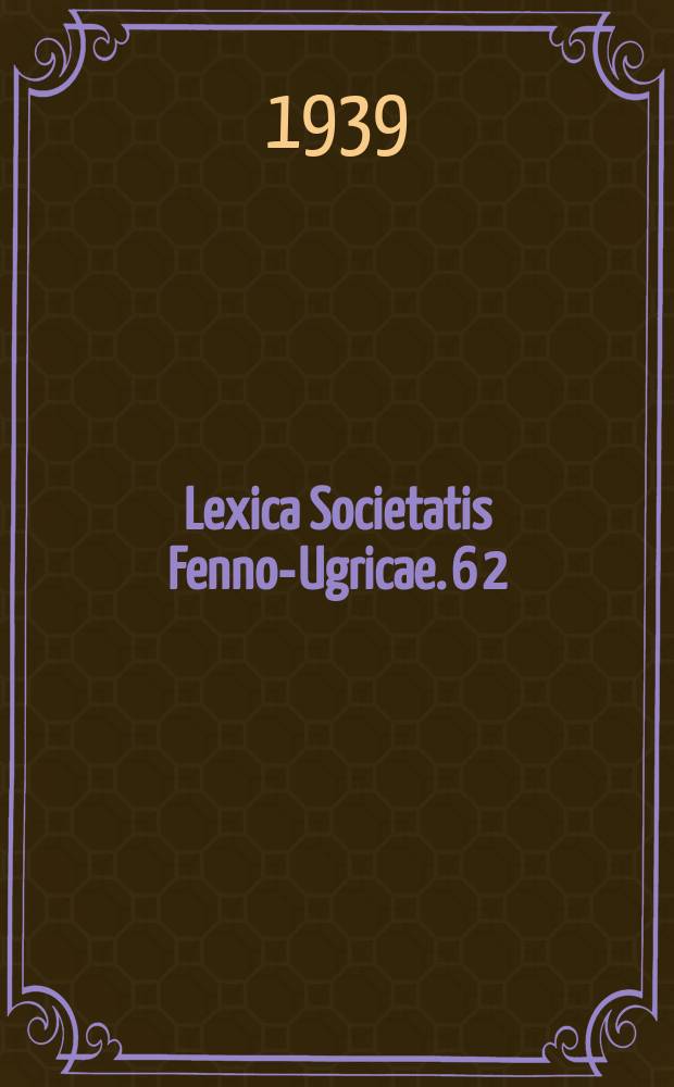 Lexica Societatis Fenno-Ugricae. 6 [2] : Lappischer Wortschatz