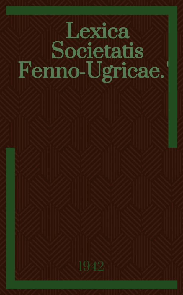 Lexica Societatis Fenno-Ugricae. 7 : Syrjänischer Wortschatz nebst Hauptzügen ...
