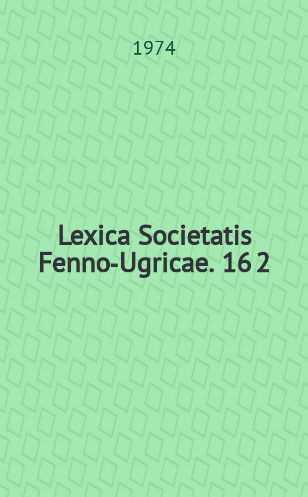 Lexica Societatis Fenno-Ugricae. 16 2 : Karjalan kielen sanakirja