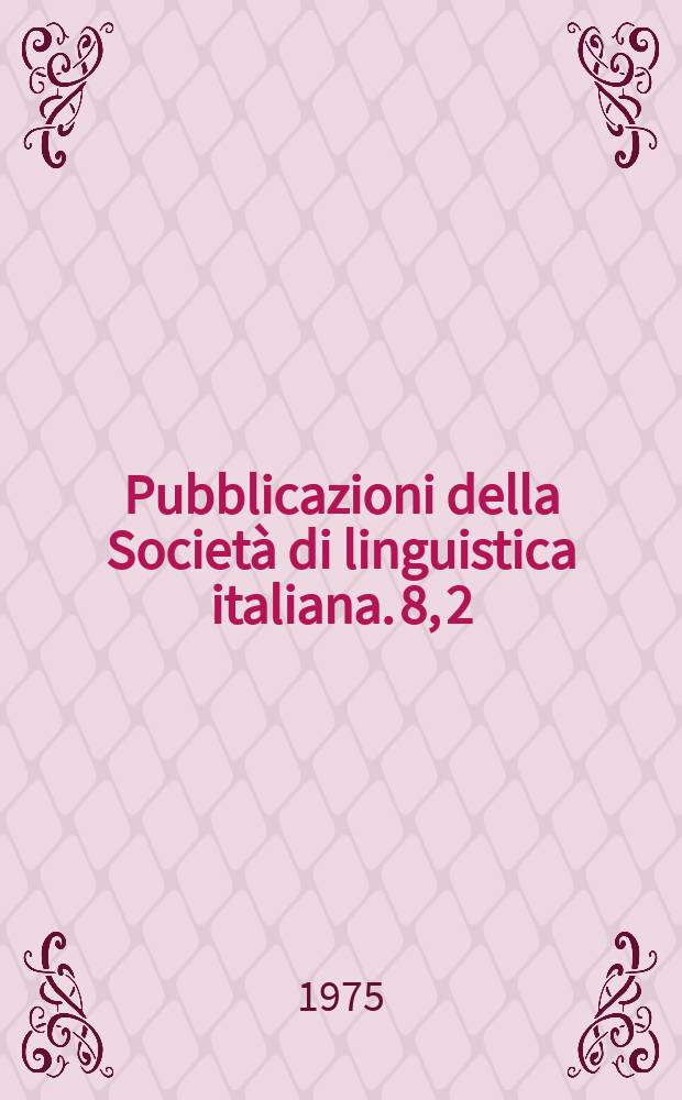 Pubblicazioni della Società di linguistica italiana. 8, 2 : Teoria e storia degli studi linguistici