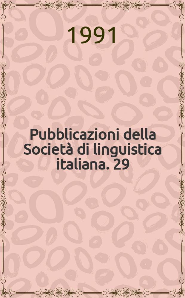 Pubblicazioni della Società di linguistica italiana. 29 : la linguistica italiana, oggi