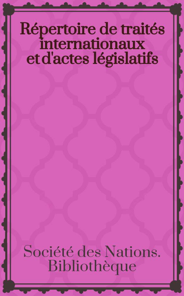 Répertoire de traités internationaux et d'actes législatifs