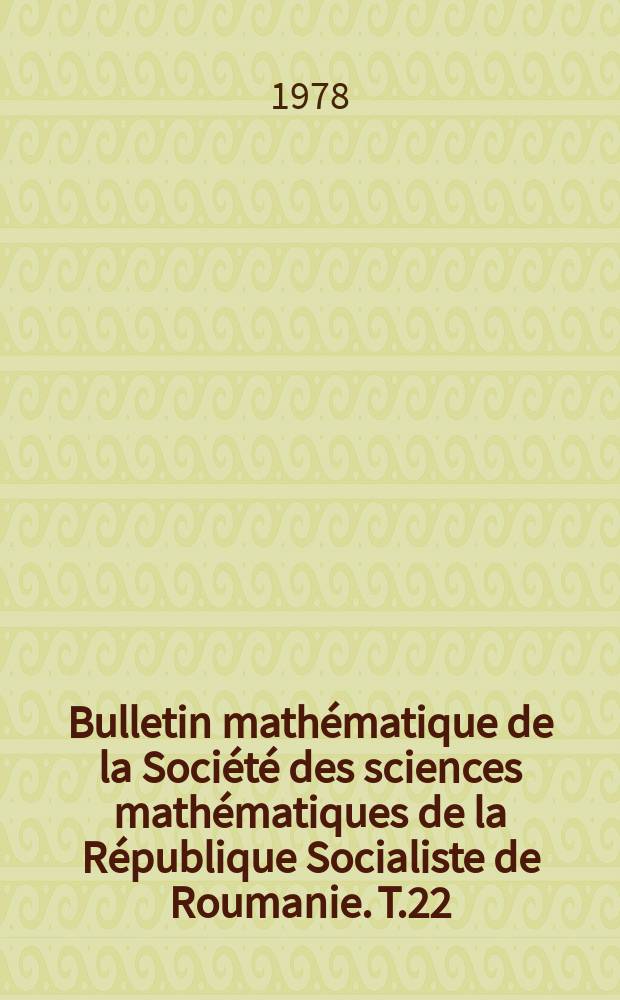 Bulletin mathématique de la Société des sciences mathématiques de la République Socialiste de Roumanie. T.22(70), №2