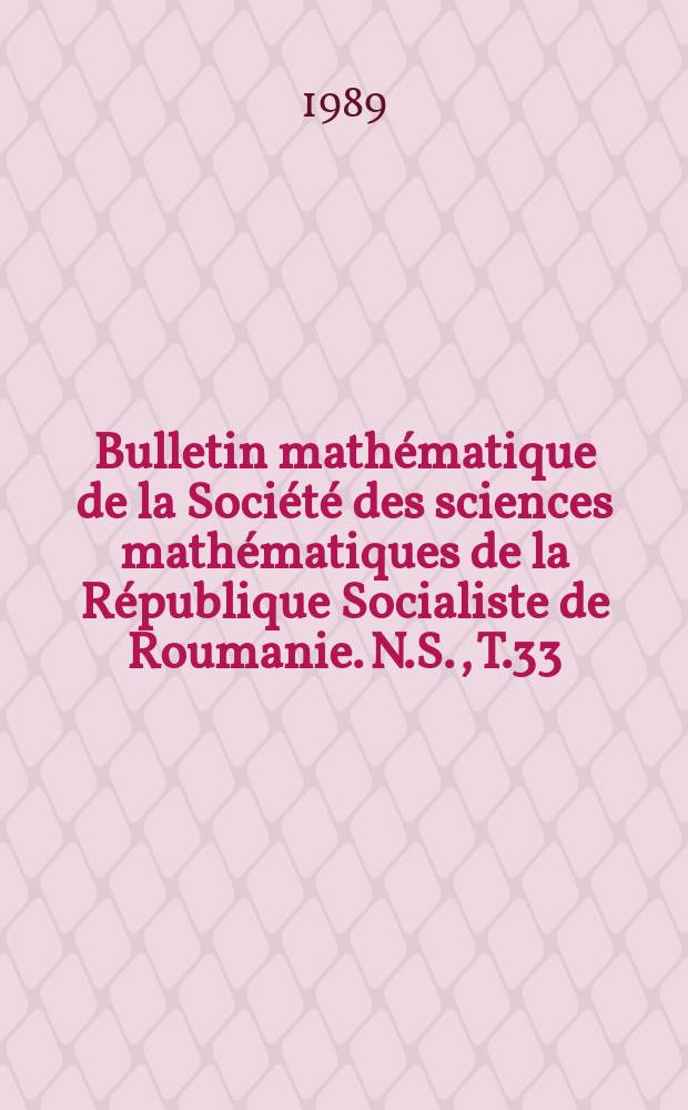 Bulletin mathématique de la Société des sciences mathématiques de la République Socialiste de Roumanie. N.S., T.33(81), №2