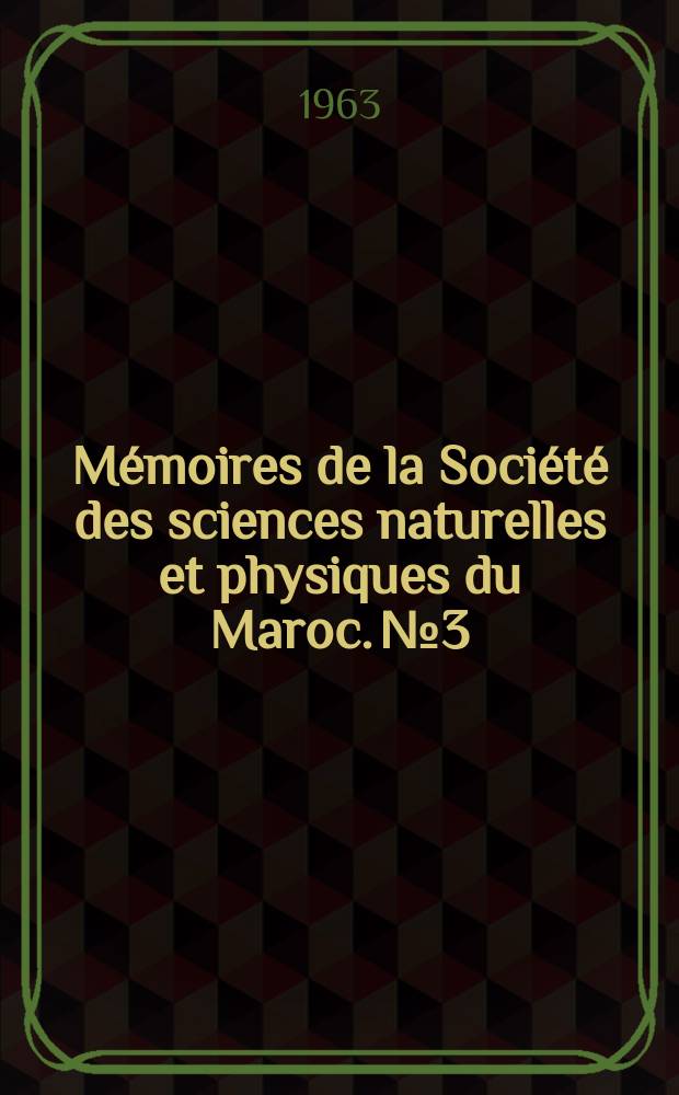 Mémoires de la Société des sciences naturelles et physiques du Maroc. №3 : Étude morphologique, écologique et floristique du bas sin d'El Haroura (Maroc)