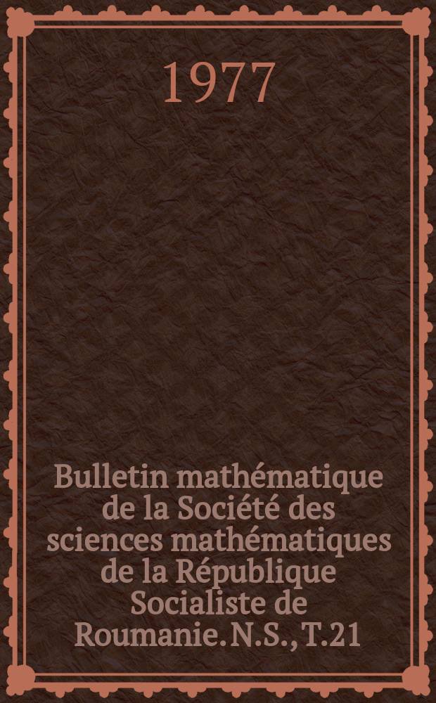 Bulletin mathématique de la Société des sciences mathématiques de la République Socialiste de Roumanie. N.S., T.21(69), №3/4