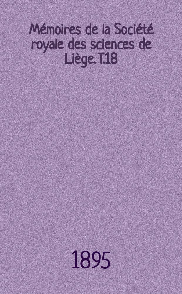 Mémoires de la Société royale des sciences de Liège. T.18