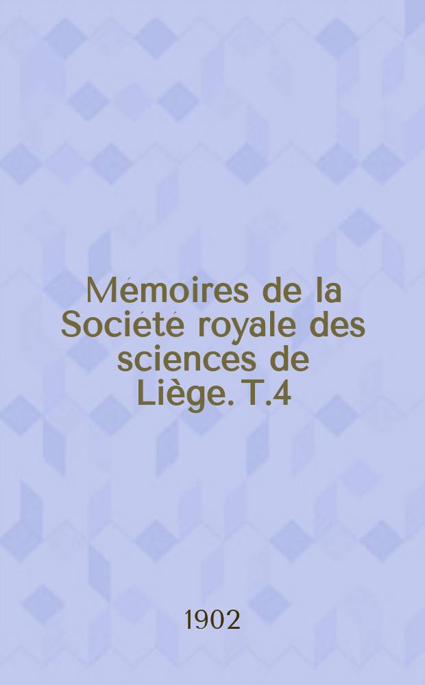 Mémoires de la Société royale des sciences de Liège. T.4