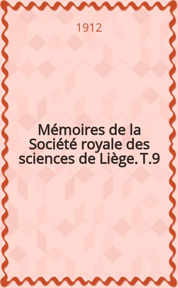 Mémoires de la Société royale des sciences de Liège. T.9