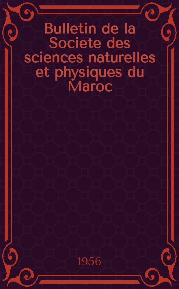 Bulletin de la Société des sciences naturelles et physiques du Maroc
