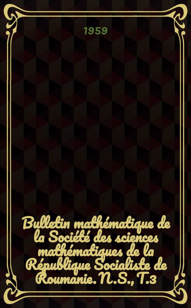 Bulletin mathématique de la Société des sciences mathématiques de la République Socialiste de Roumanie. N.S., T.3(51), №2