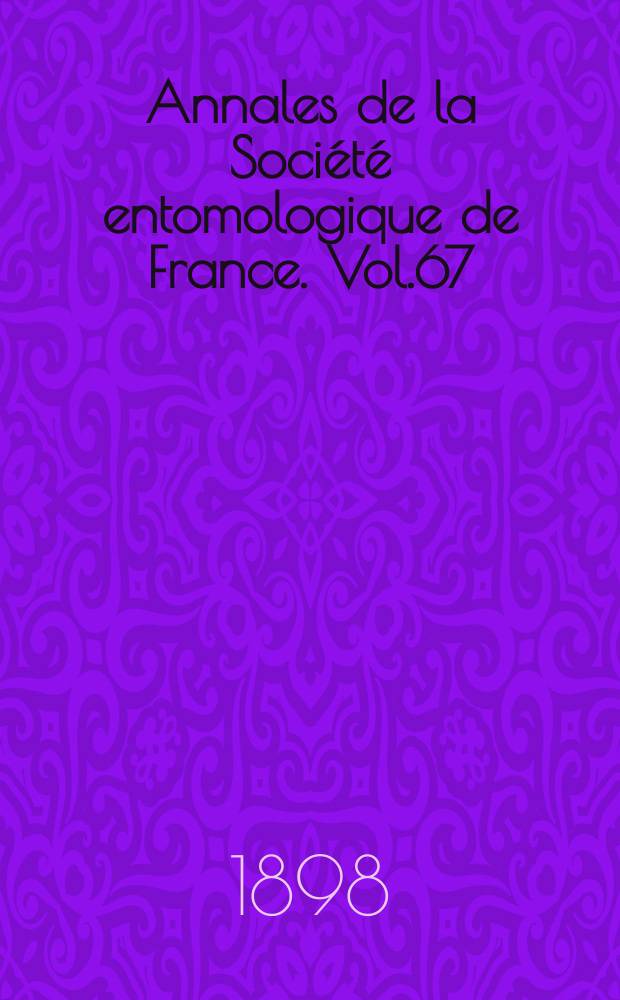Annales de la Société entomologique de France. Vol.67