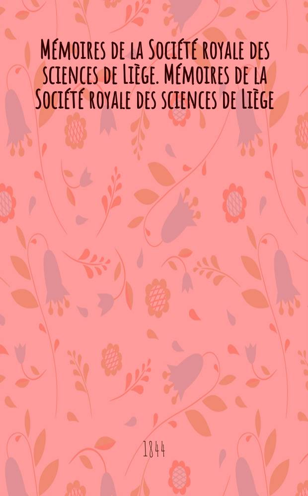 M&eacute;moires de la Soci&eacute;t&eacute; royale des sciences de Li&egrave;ge. M&eacute;moires de la Soci&eacute;t&eacute; royale des sciences de Li&egrave;ge