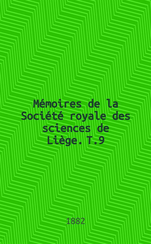 Mémoires de la Société royale des sciences de Liège. T.9