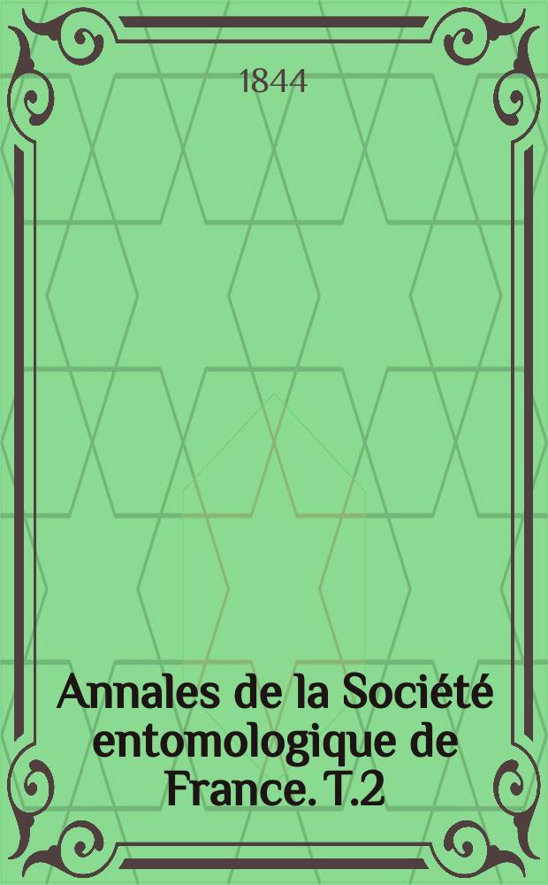 Annales de la Soci&eacute;t&eacute; entomologique de France. T.2