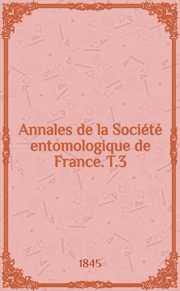 Annales de la Société entomologique de France. T.3