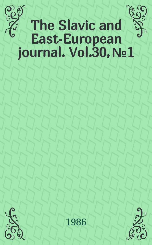 The Slavic and East-European journal. Vol.30, №1