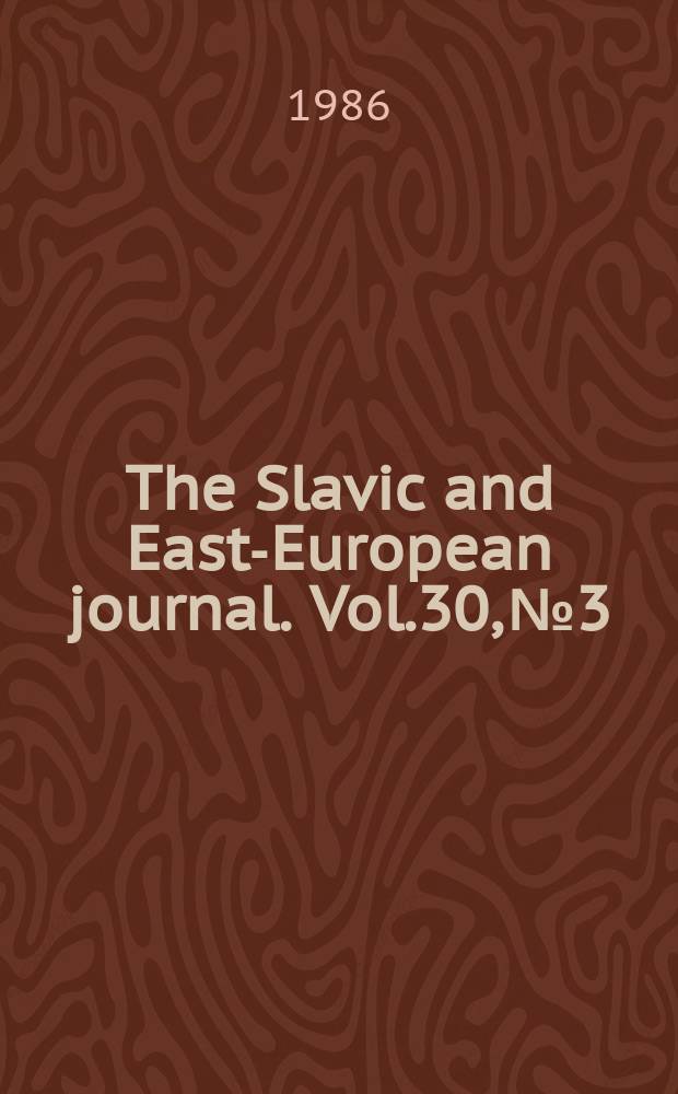 The Slavic and East-European journal. Vol.30, №3