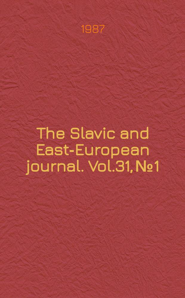 The Slavic and East-European journal. Vol.31, №1