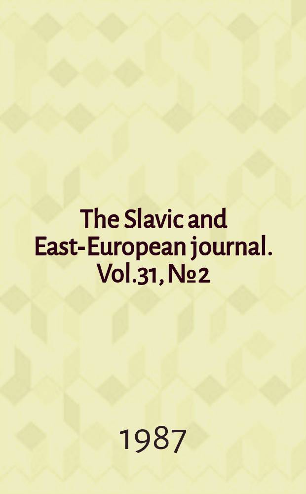 The Slavic and East-European journal. Vol.31, №2