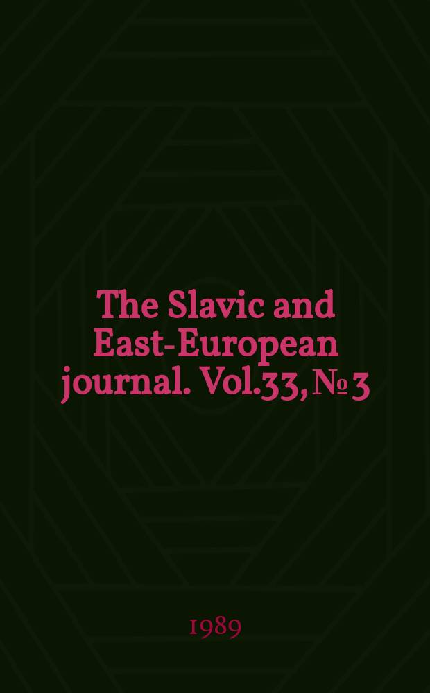 The Slavic and East-European journal. Vol.33, №3