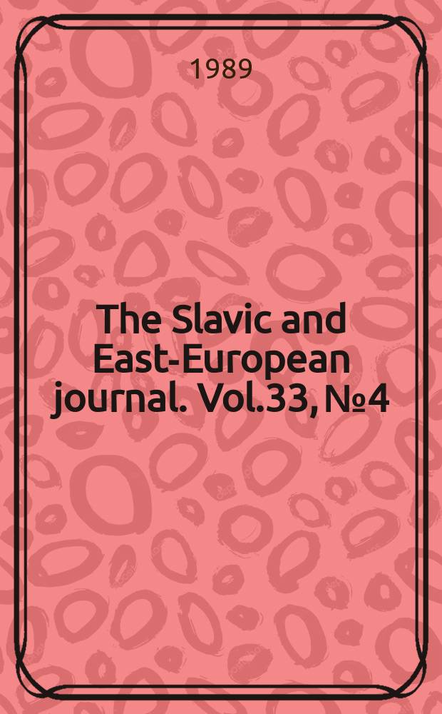 The Slavic and East-European journal. Vol.33, №4