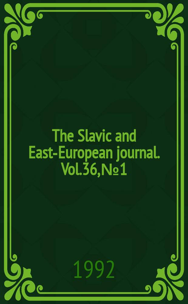 The Slavic and East-European journal. Vol.36, №1