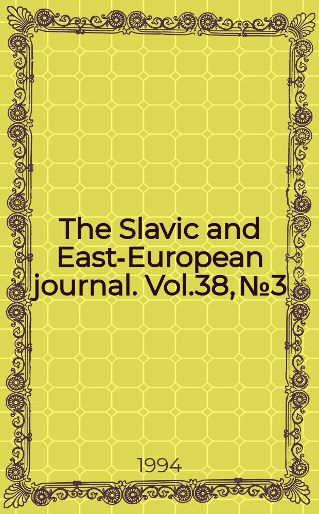 The Slavic and East-European journal. Vol.38, №3