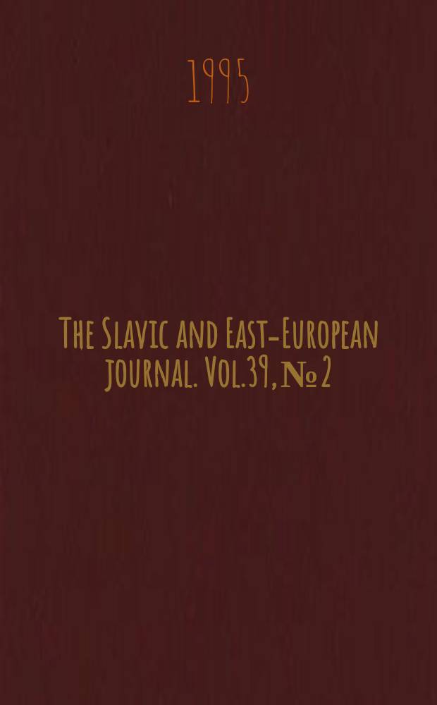 The Slavic and East-European journal. Vol.39, №2