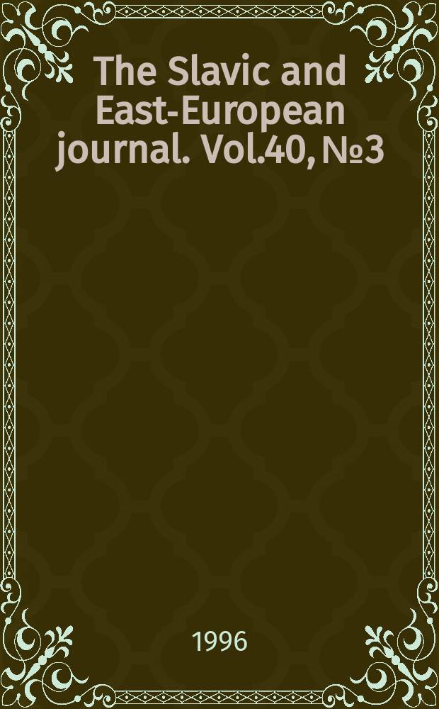 The Slavic and East-European journal. Vol.40, №3