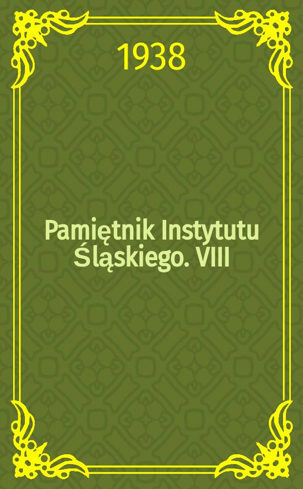 Pamiętnik Instytutu Śląskiego. VIII : Ǵoŕnošląska ochrona mniejszości 1922-1937 na tle stosunków narodowościowych