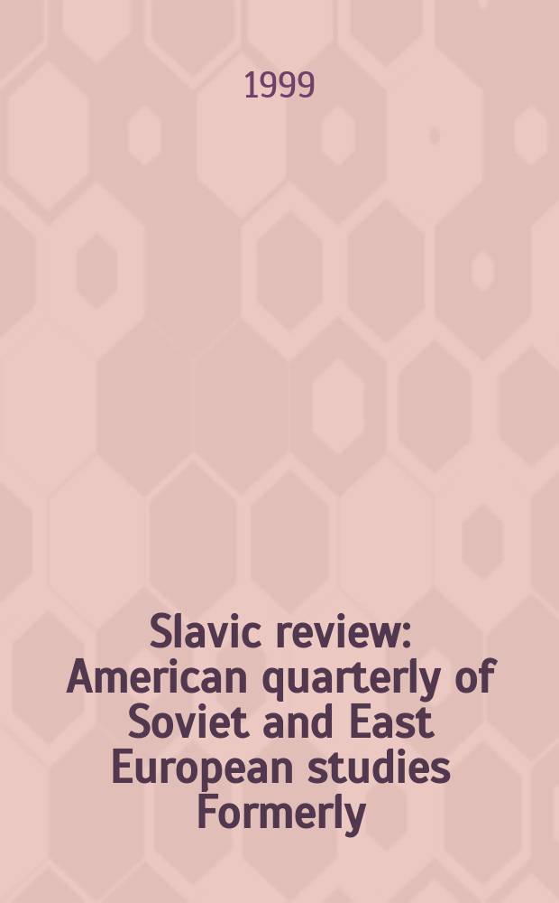 Slavic review : American quarterly of Soviet and East European studies Formerly: the American Slavic and East European review. Vol.58, №2 : Aleksandr Pushkin 1799-1999