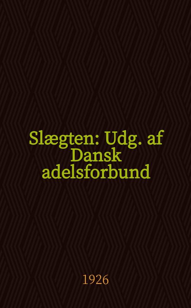 Slægten : Udg. af Dansk adelsforbund