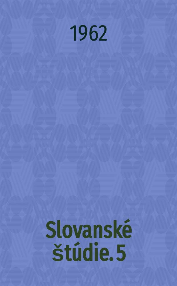Slovanské štúdie. 5 : Kapitoly z dejín medzislovanských vzťahov