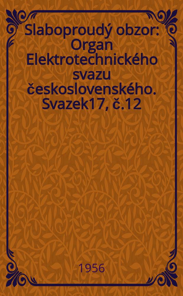 Slaboproud&yacute; obzor : Organ Elektrotechnick&eacute;ho svazu československ&eacute;ho. Svazek17, č.12