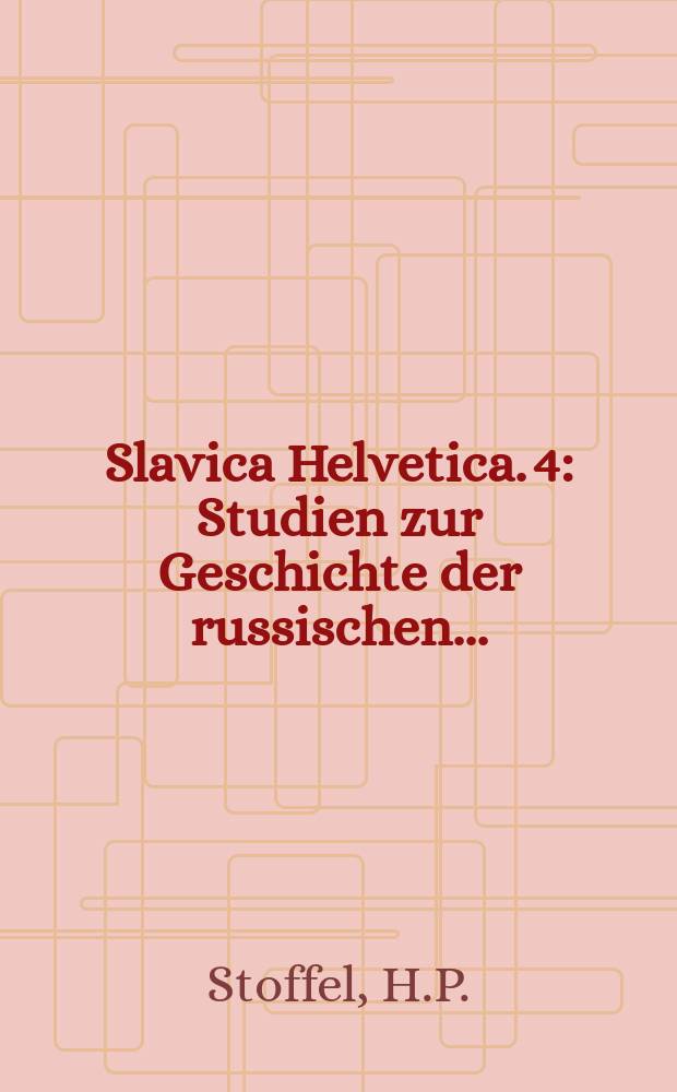Slavica Helvetica. 4 : Studien zur Geschichte der russischen...