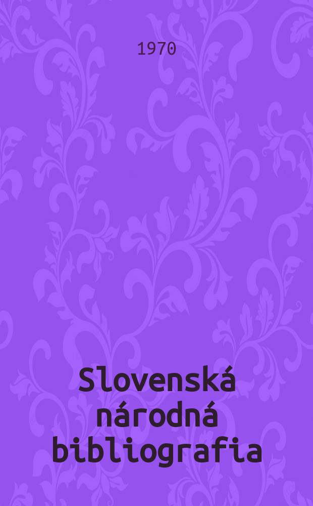 Slovenská národná bibliografia : [Doteraz] Bibliografický katalóg ČSSR. Roč.21 1970, č.5