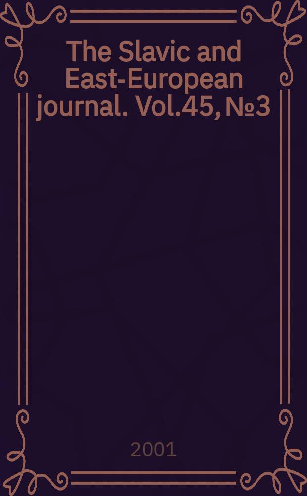 The Slavic and East-European journal. Vol.45, №3