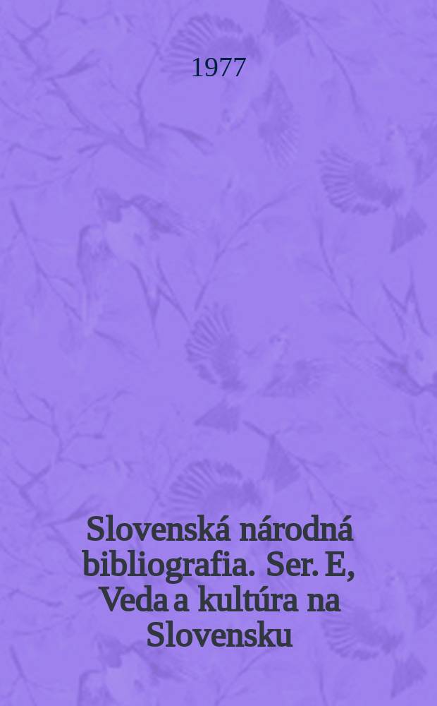 Slovensk&aacute; n&aacute;rodn&aacute; bibliografia. Ser. E, Veda a kult&uacute;ra na Slovensku