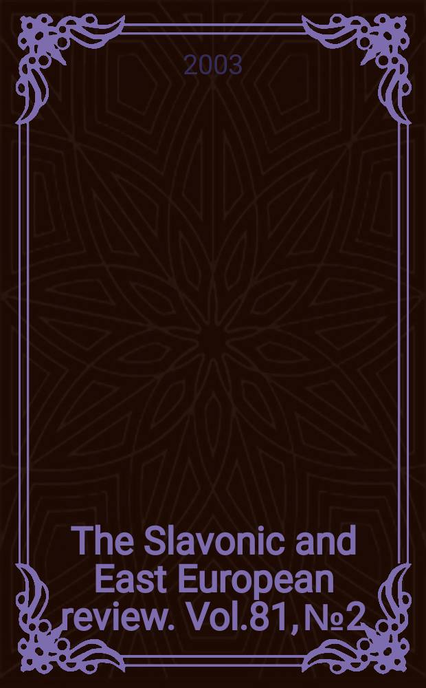 The Slavonic and East European review. Vol.81, №2