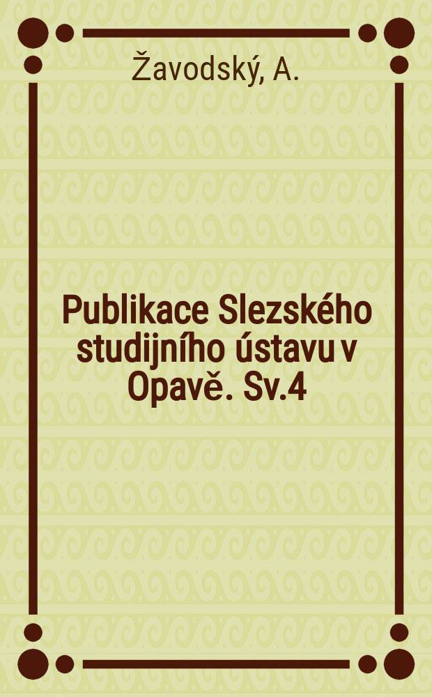Publikace Slezského studijního ústavu v Opavě. Sv.4 : Karel Handzel