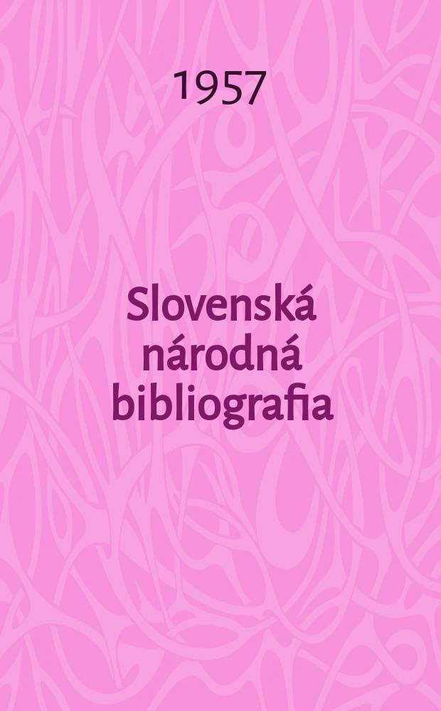 Slovenská národná bibliografia : [Doteraz] Bibliografický katalóg ČSSR. Roč.8 1957, č.13/15 : Указатель