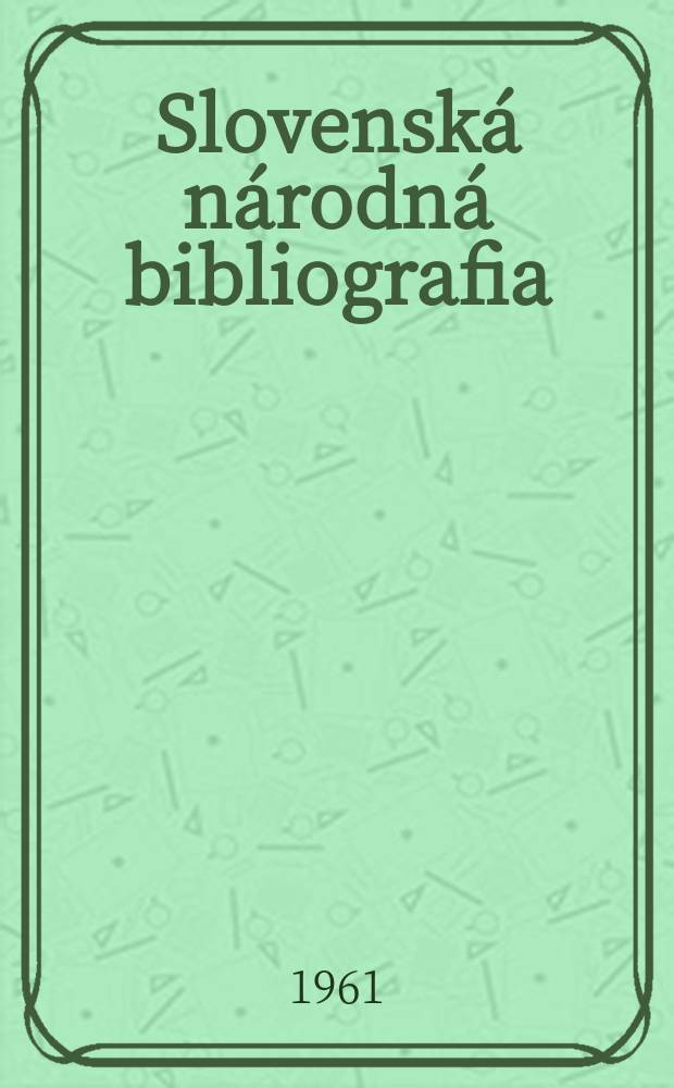 Slovenská národná bibliografia : [Doteraz] Bibliografický katalóg ČSSR. Roč.12 1961, č.13 : Указатель