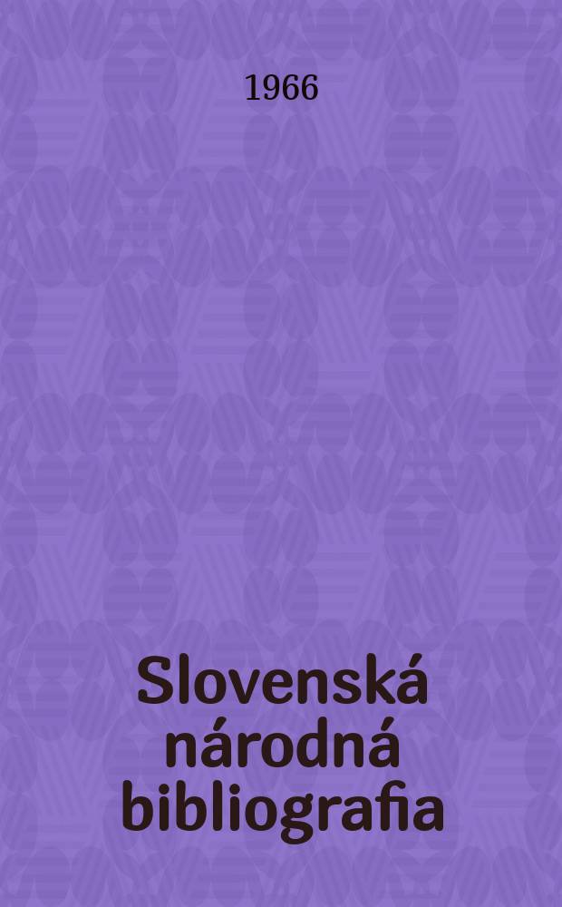 Slovenská národná bibliografia : [Doteraz] Bibliografický katalóg ČSSR. Roč.17 1966, č.5