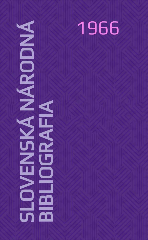 Slovenská národná bibliografia : [Doteraz] Bibliografický katalóg ČSSR. Roč.17 1966, č.11