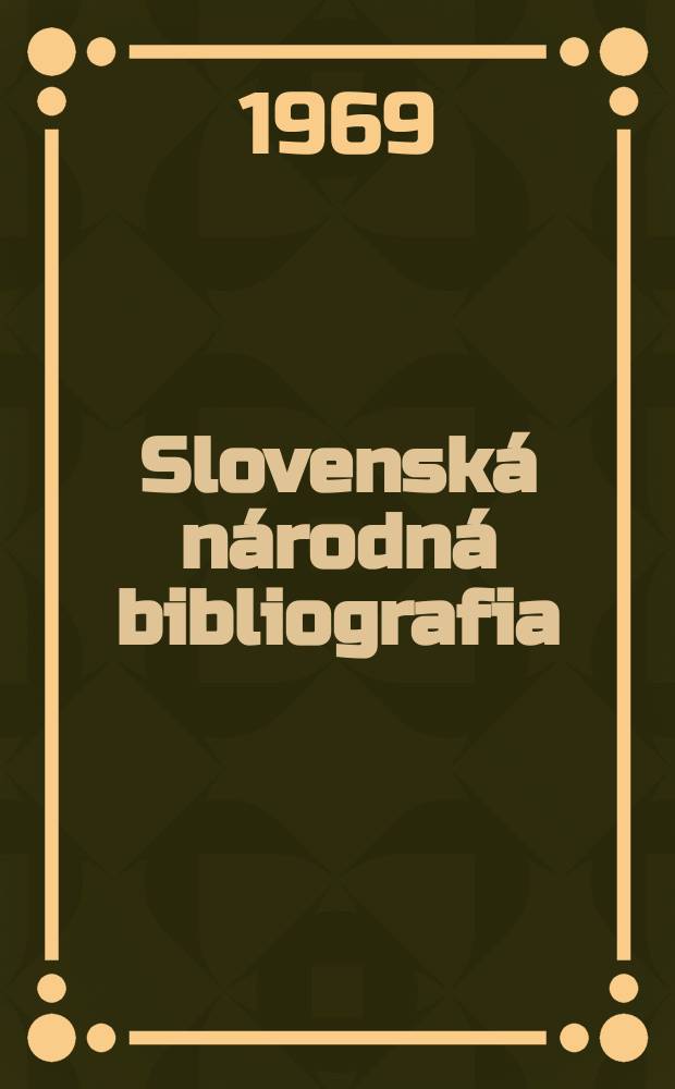 Slovenská národná bibliografia : [Doteraz] Bibliografický katalóg ČSSR. Roč.20 1969, č.13 : Указатель