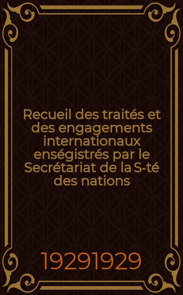 Recueil des traités et des engagements internationaux enségistrés par le Secrétariat de la S-té des nations : Treaty series. Vol.89/107 1929/1931, №4, Traités №2179